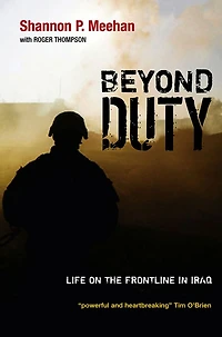 Beyond Duty: Life on the Frontline Iraq