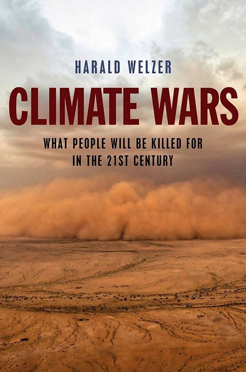 Climate Wars: What People Will Be Killed For the 21st Century