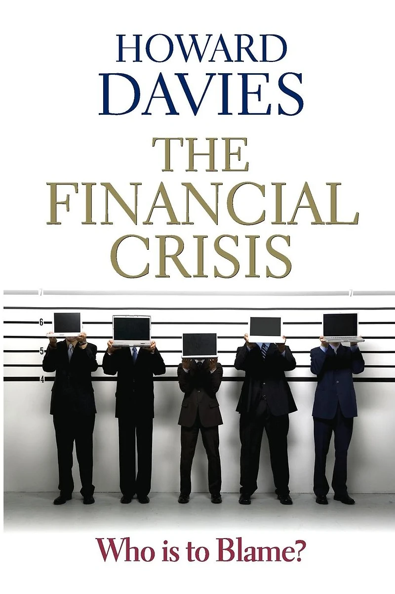 The Financial Crisis: Who is to Blame?