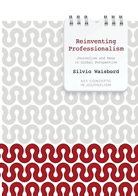Reinventing Professionalism: Journalism and News Global Perspective