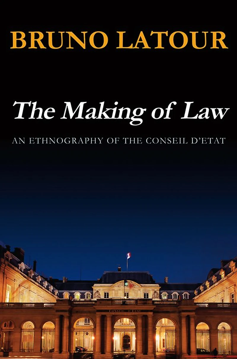 the Making of Law: An Ethnography Conseil d'Etat
