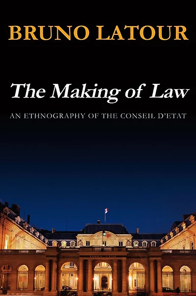 the Making of Law: An Ethnography Conseil d'Etat