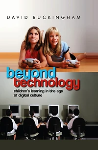 Beyond Technology: Children's Learning the Age of Digital Culture