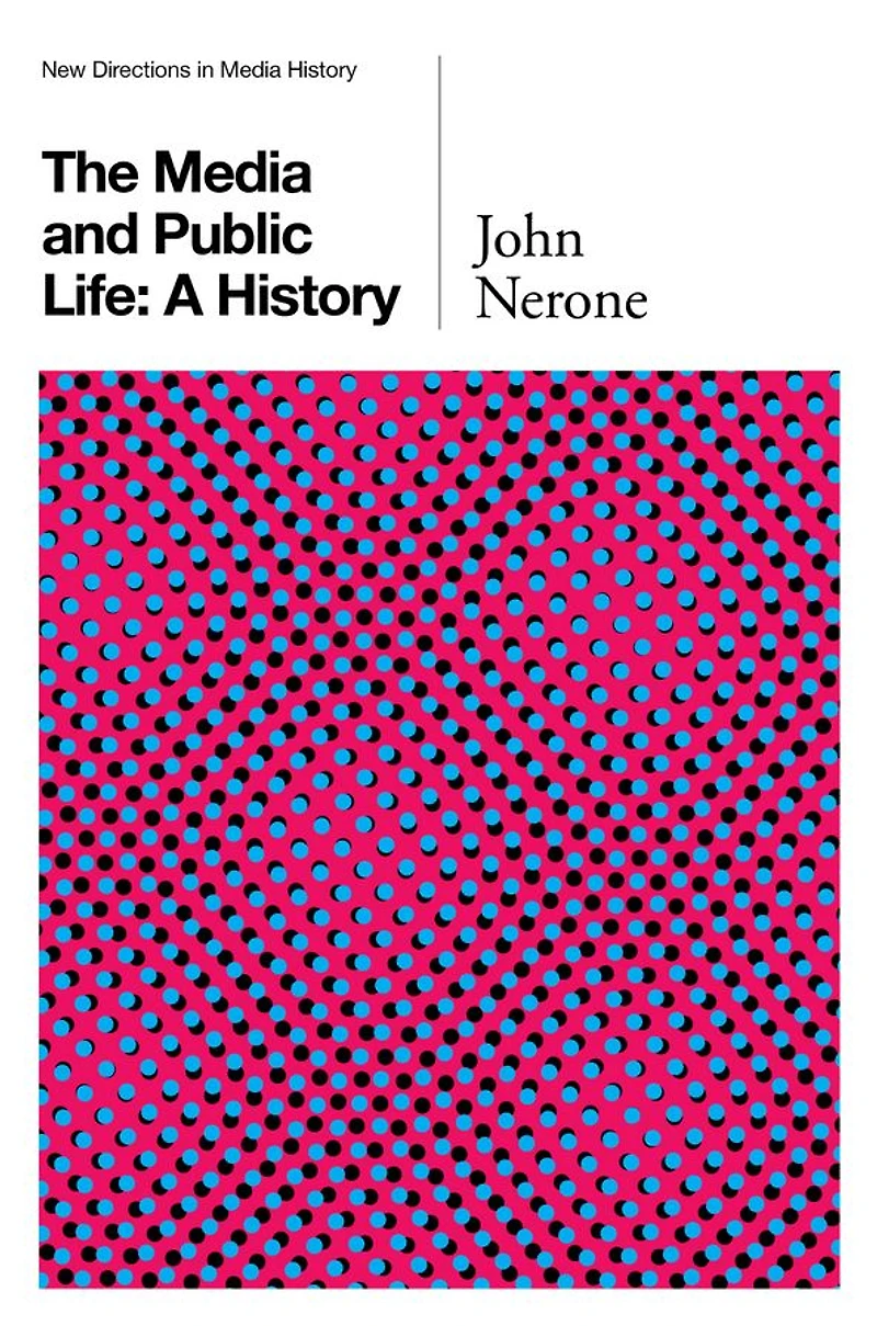 The Media and Public Life: A History