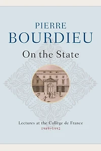 On the State: Lectures at the Collège de France, 1989 - 1992