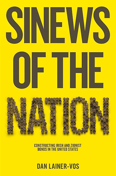 Sinews of the Nation: Constructing Irish and Zionist Bonds United States