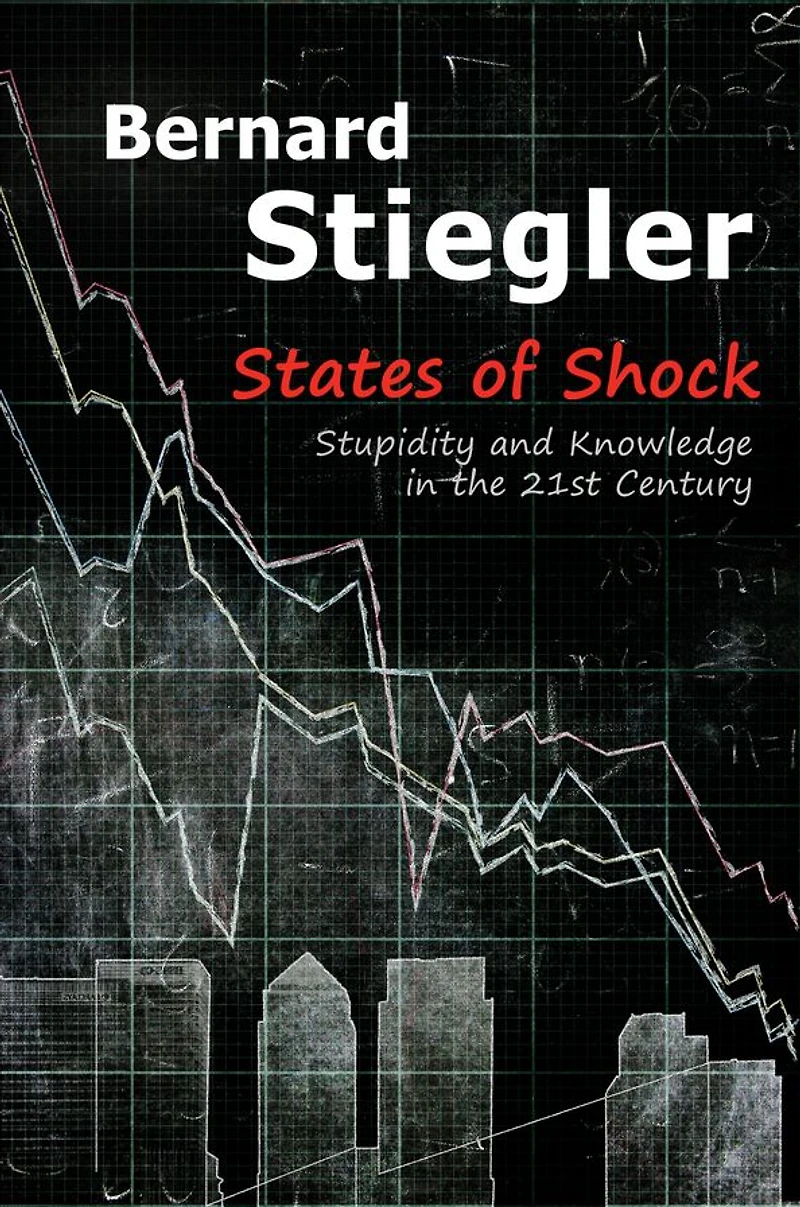 States of Shock: Stupidity and Knowledge the 21st Century
