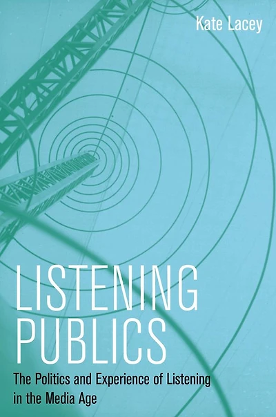 Listening Publics: the Politics and Experience of Media Age