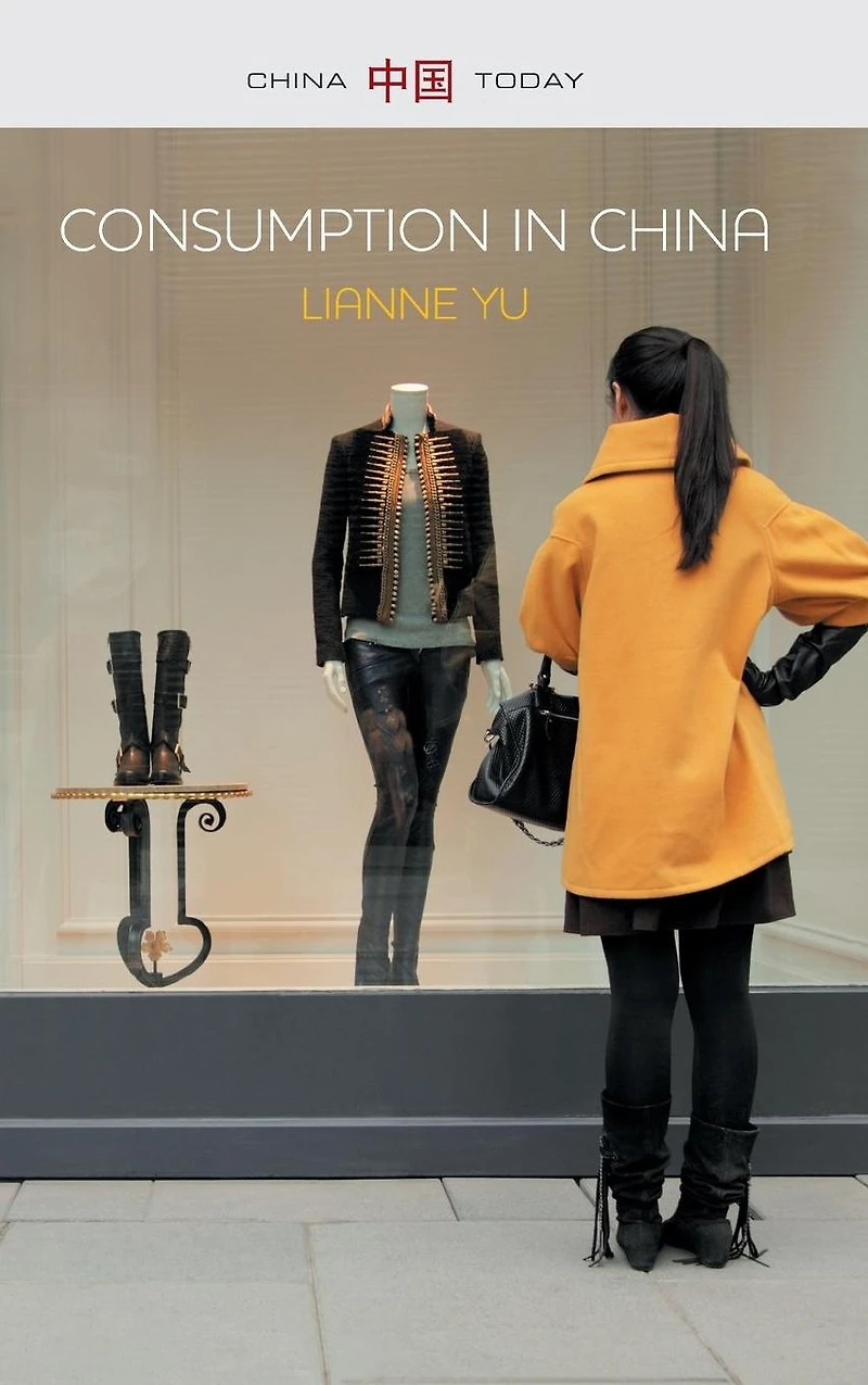 Consumption China: How China's New Consumer Ideology is Shaping the Nation