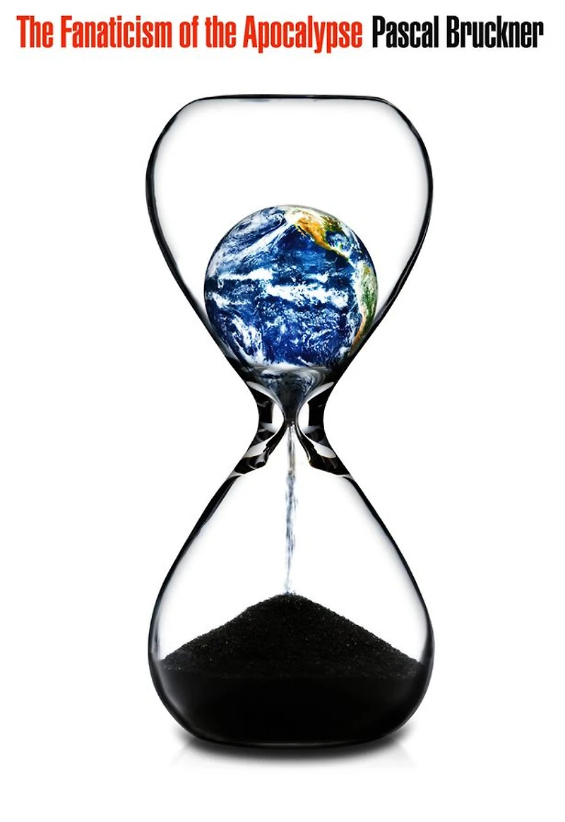 the Fanaticism of Apocalypse: Save Earth, Punish Human Beings