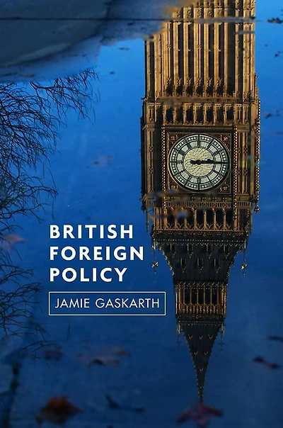 British Foreign Policy: Crises, Conflicts and Future Challenges