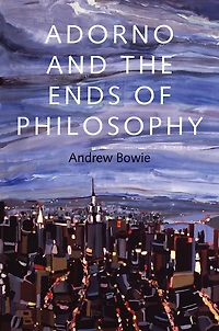 Adorno and the Ends of Philosophy