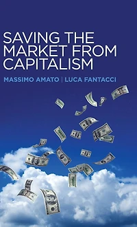Saving the Market from Capitalism: Ideas for an Alternative Finance