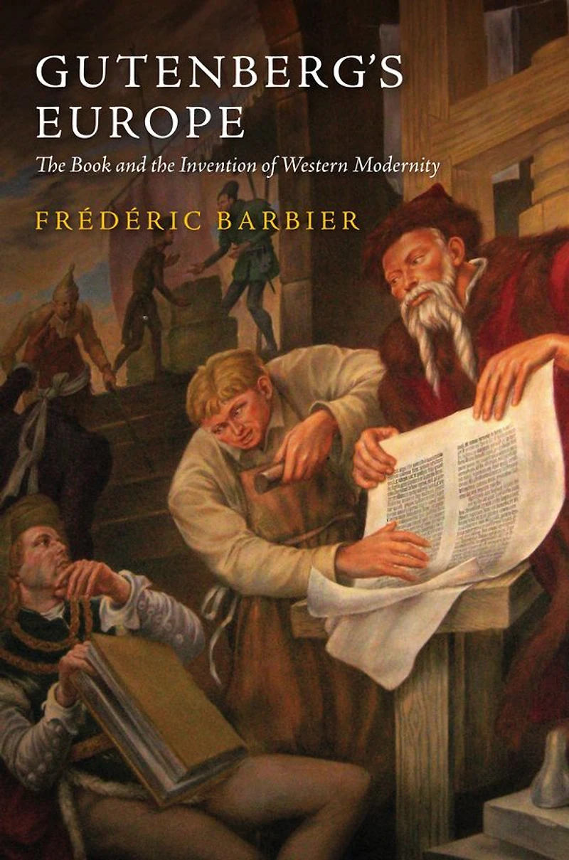 Gutenberg's Europe: the Book and Invention of Western Modernity