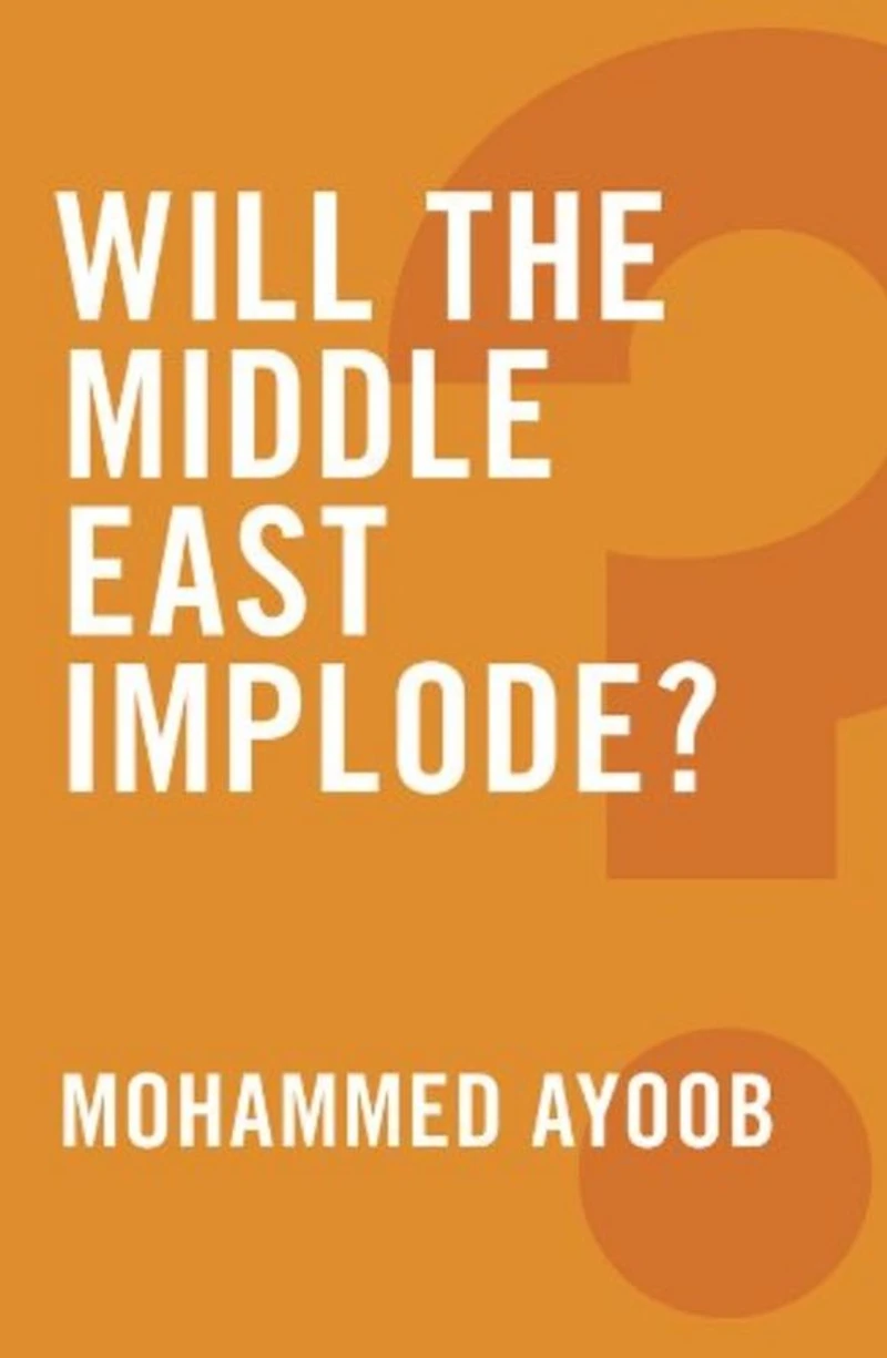 Will the Middle East Implode