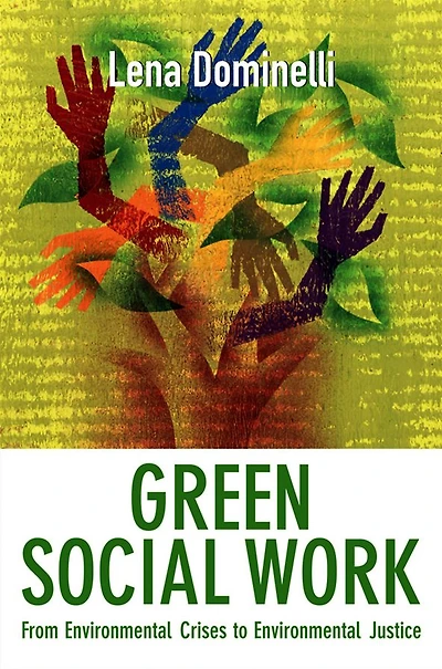 Green Social Work: From Environmental Crises to Justice