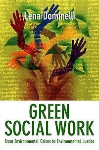Green Social Work: From Environmental Crises to Justice