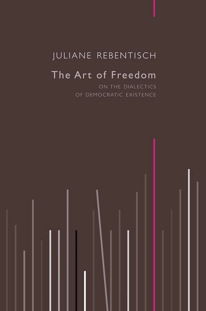 the Art of Freedom: On Dialectics Democratic Existence