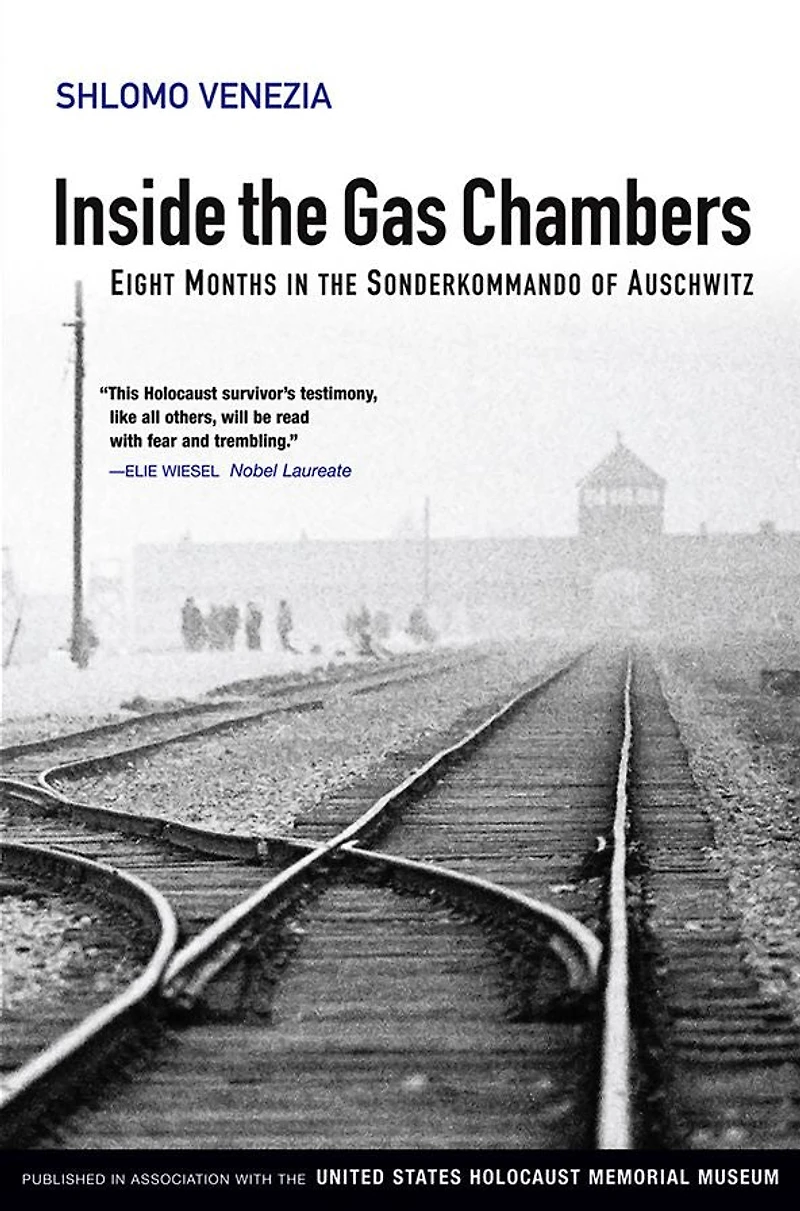 Inside the Gas Chambers: Eight Months Sonderkommando of Auschwitz