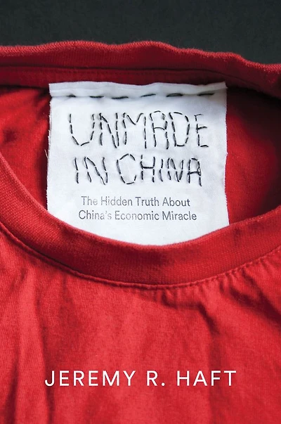 Unmade China: The Hidden Truth about China's Economic Miracle