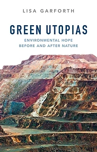 Green Utopias: Environmental Hope Before and After Nature