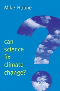 Can Science Fix Climate Change?: A Case Against Engineering
