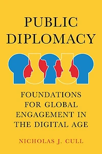 Public Diplomacy: Foundations for Global Engagement the Digital Age