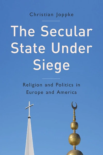 The Secular State Under Siege: Religion and Politics Europe America