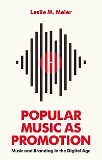 Popular Music as Promotion: and Branding the Digital Age