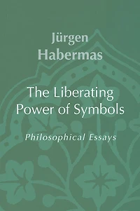 The Liberating Power of Symbols: Philosophical Essays