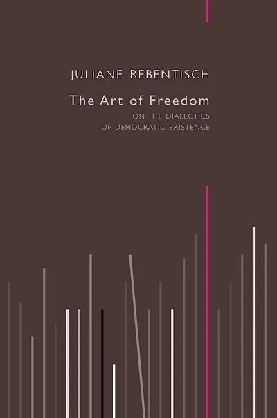 the Art of Freedom: On Dialectics Democratic Existence