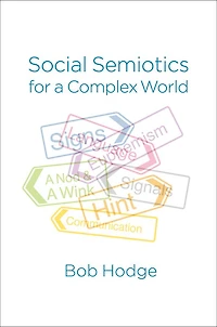Social Semiotics for a Complex World: Analysing Language and Meaning