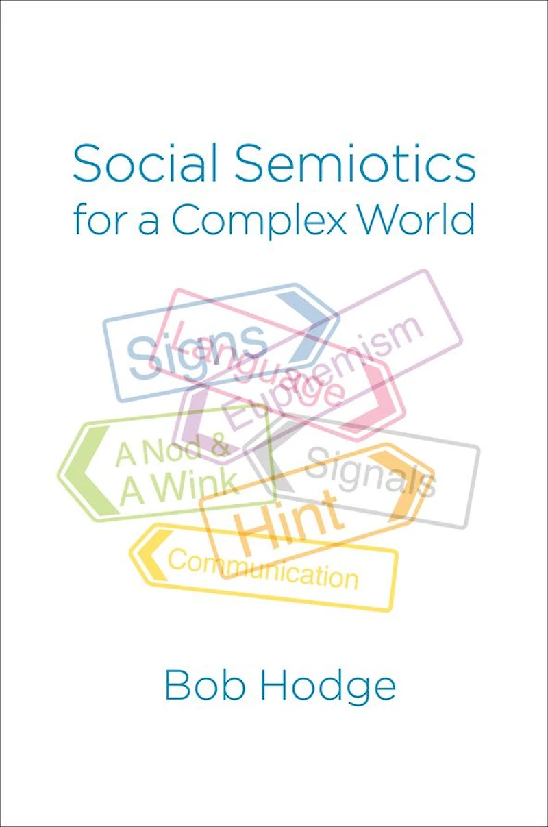 Social Semiotics for a Complex World: Analysing Language and Meaning