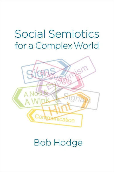 Social Semiotics for a Complex World: Analysing Language and Meaning