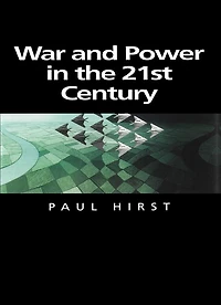 War and Power the Twenty-First Century: State, Military International System