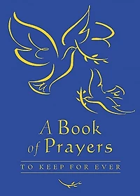 A Book of Prayers to Keep for Ever