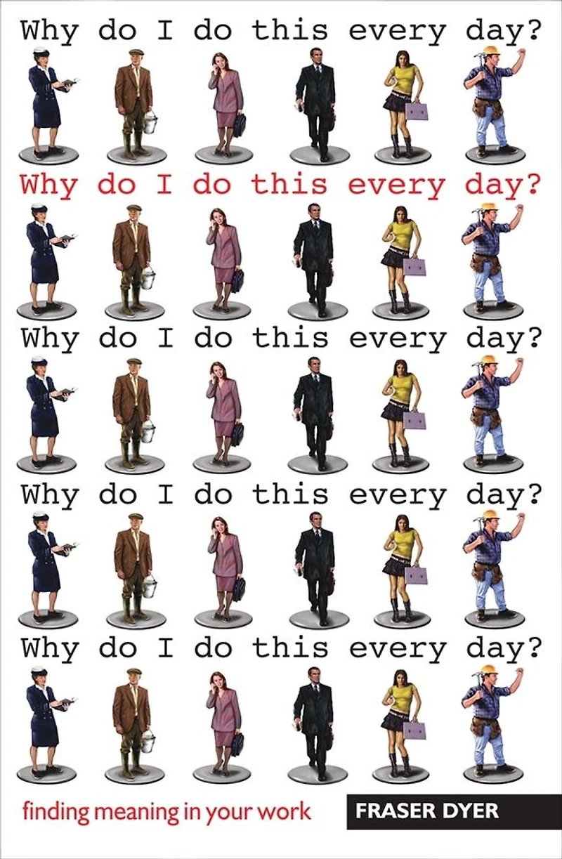 Why Do I Do This Every Day?: Finding meaning in your work