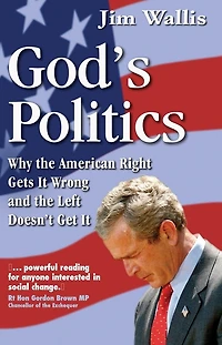 God's Politics: Why the American Right Gets It Wrong and the Left Doesn't Get It