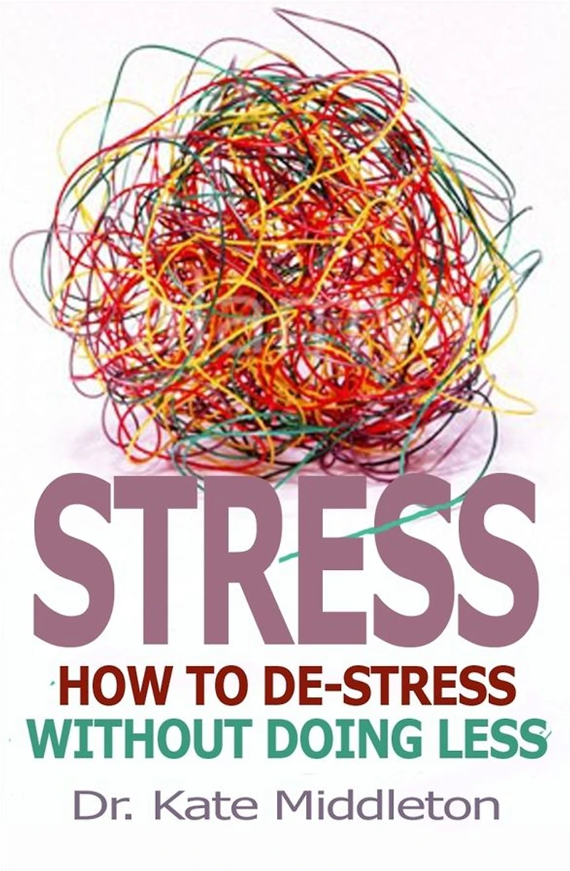 Stress: How to de-stress without doing less