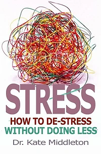 Stress: How to de-stress without doing less