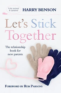 Let's Stick Together: The relationship book for new parents