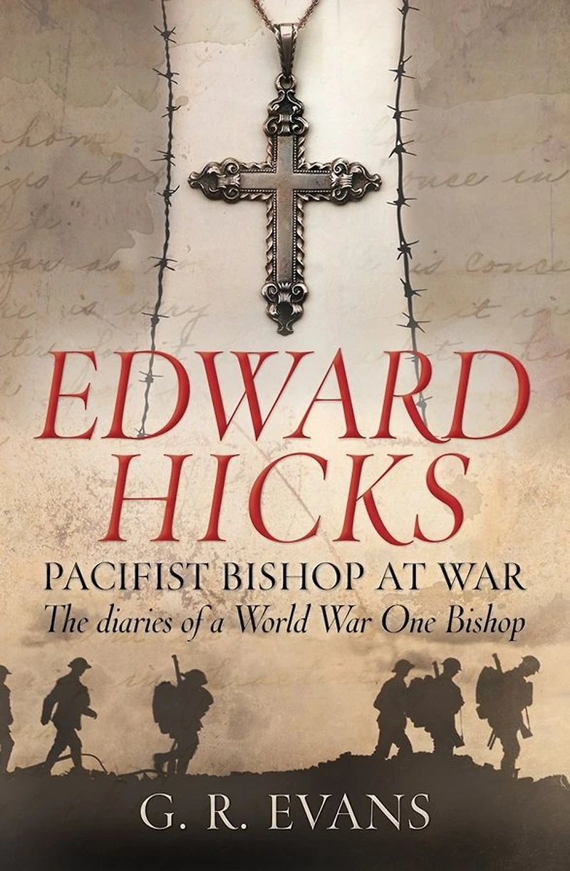 Edward Hicks: Pacifist Bishop at War: The diaries of a World War One