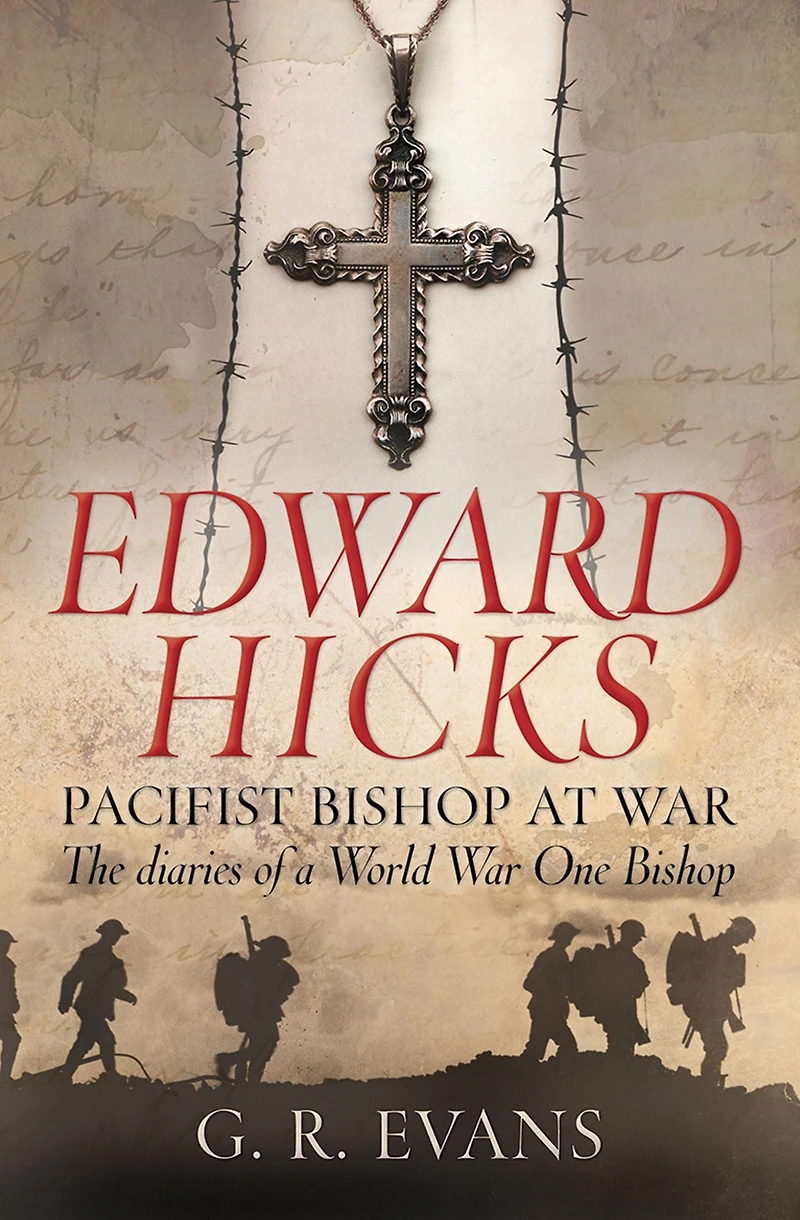 Edward Hicks: Pacifist Bishop at War: The diaries of a World War One