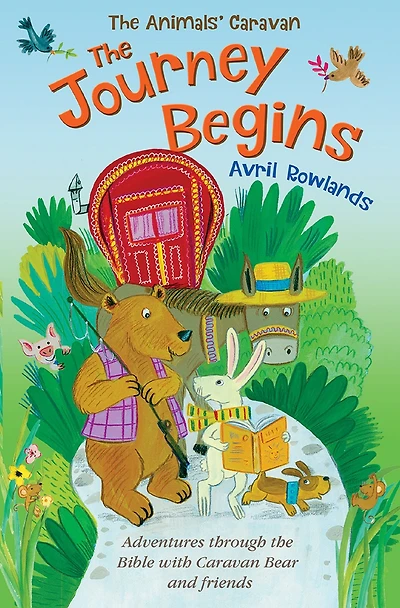 the Journey Begins: Adventures through Bible with Caravan Bear and friends