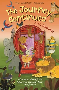 the Journey Continues: Adventures through Bible with Caravan Bear and friends