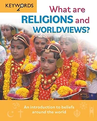 What are Religions and Worldviews?: An Introduction to Beliefs Around the World