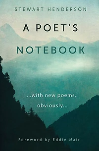 A Poet's Notebook: with new poems, obviously