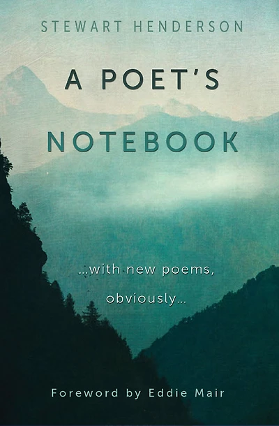 A Poet's Notebook: with new poems, obviously
