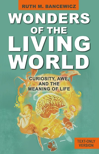 Wonders of the Living World (Illustrated Hardback): Curiosity, awe, and meaning life