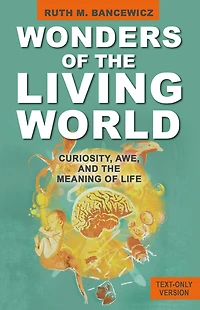 Wonders of the Living World (Illustrated Hardback): Curiosity, awe, and meaning life